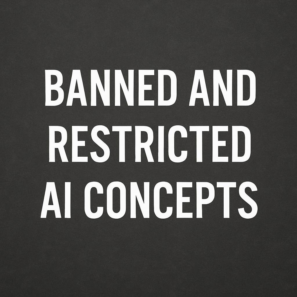 Banned and Restricted AI Concepts
