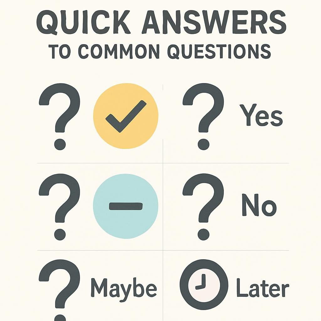 Quick Answers to Common Questions