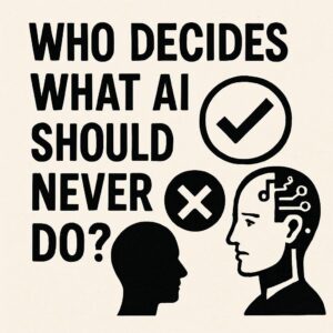 Who Decides What AI Should Never Do
